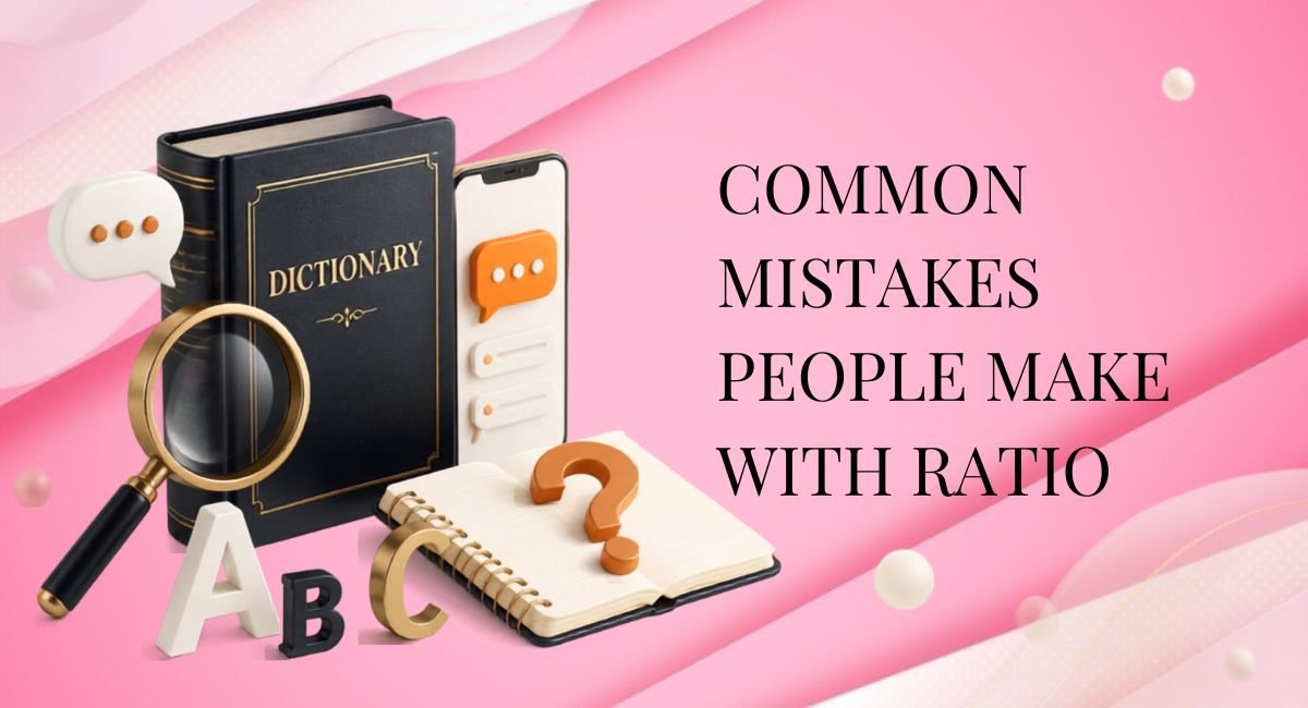 Common Mistakes People Make With Ratio