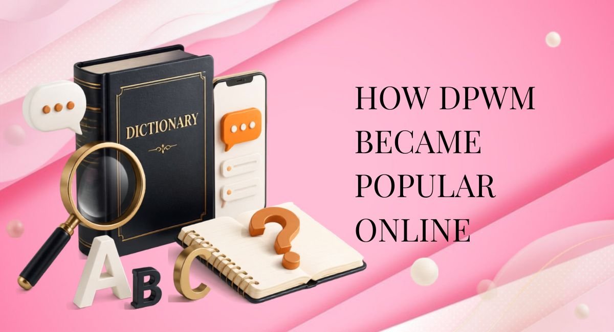 How DPWM Became Popular Online