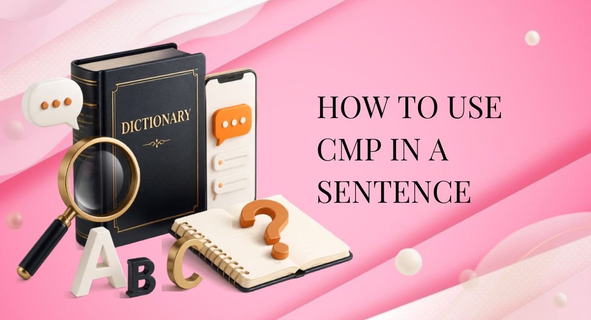 How to Use CMP in a Sentence
