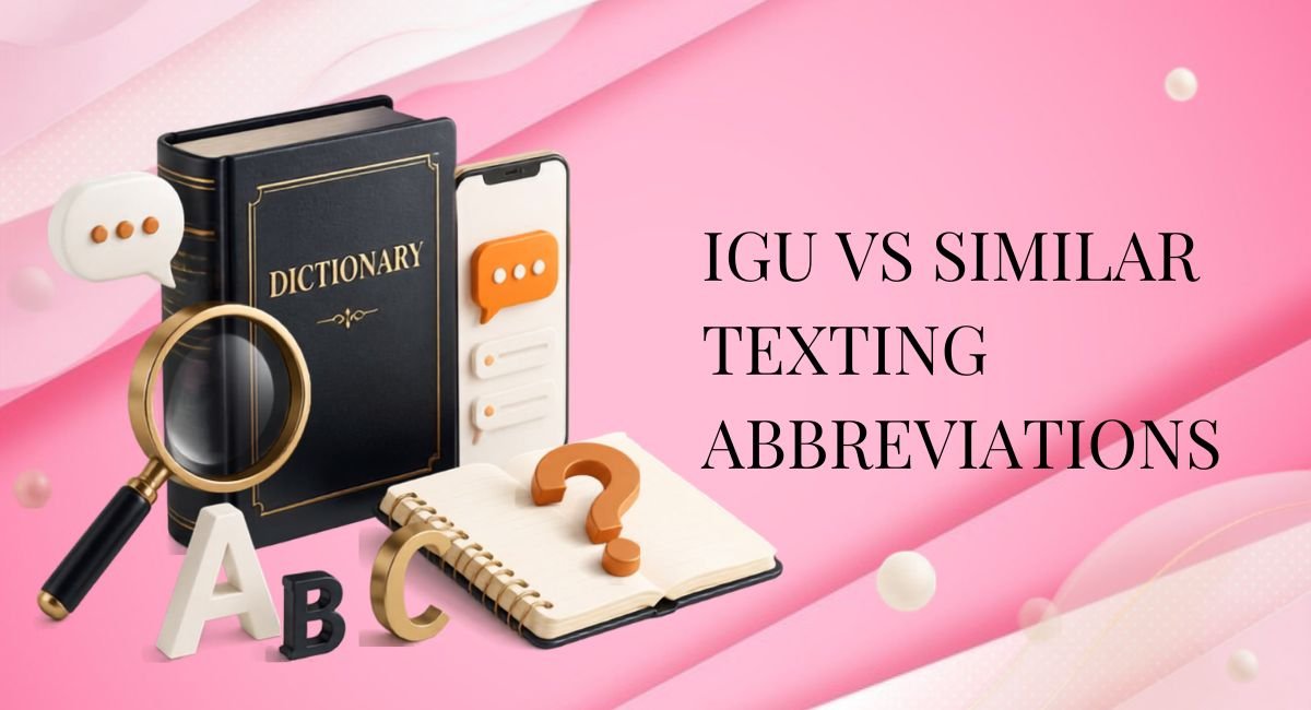 IGU vs Similar Texting Abbreviations