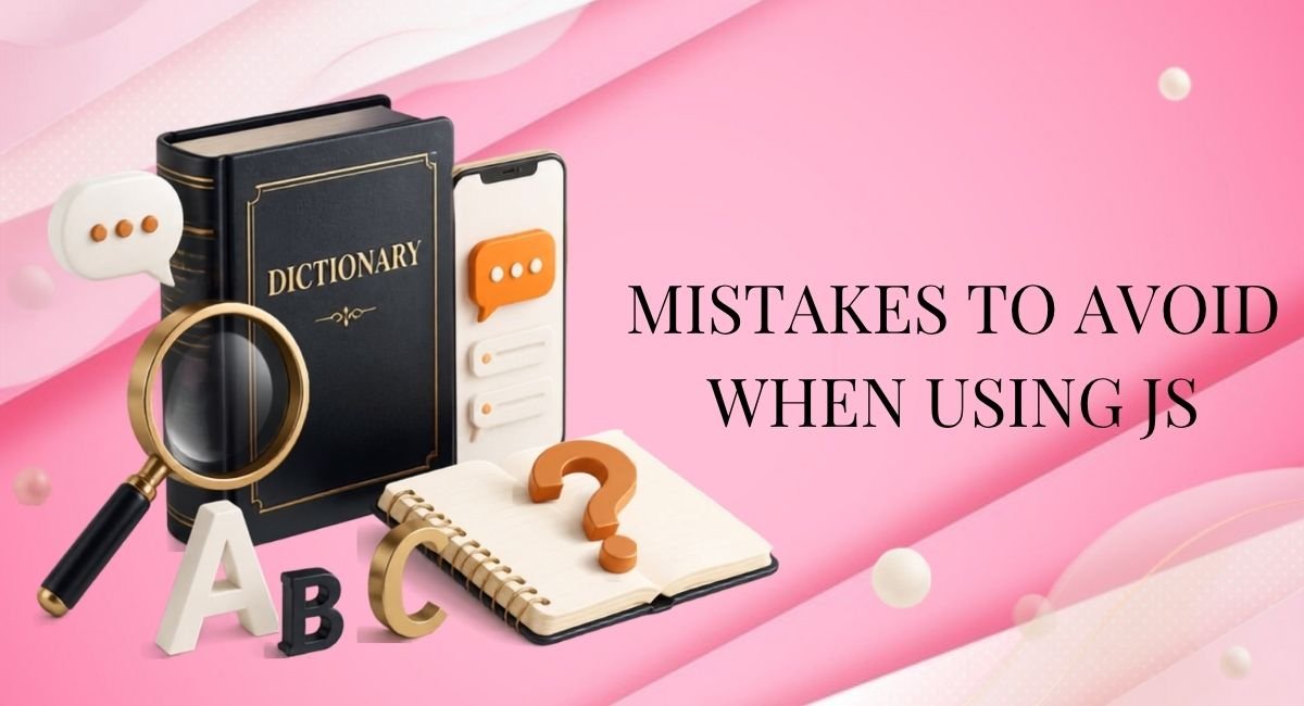 Mistakes to Avoid When Using JS