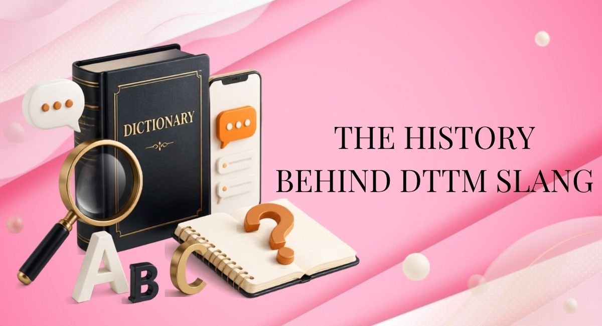 The History Behind DTTM Slang
