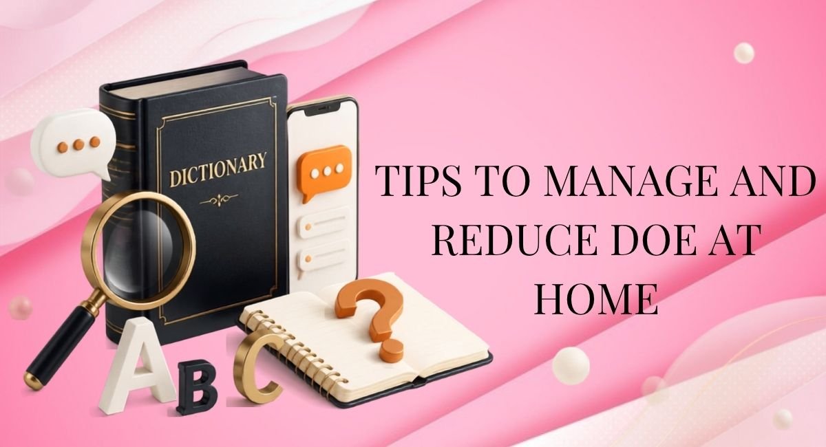 Tips to Manage and Reduce DOE at Home