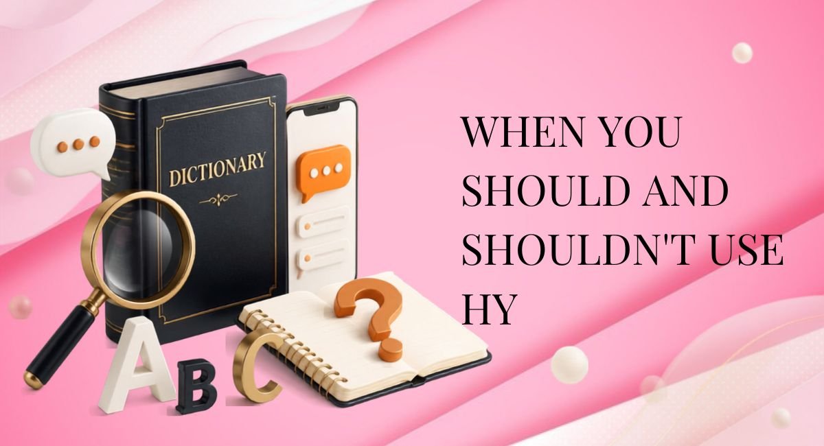 When You Should and Shouldn't Use HY