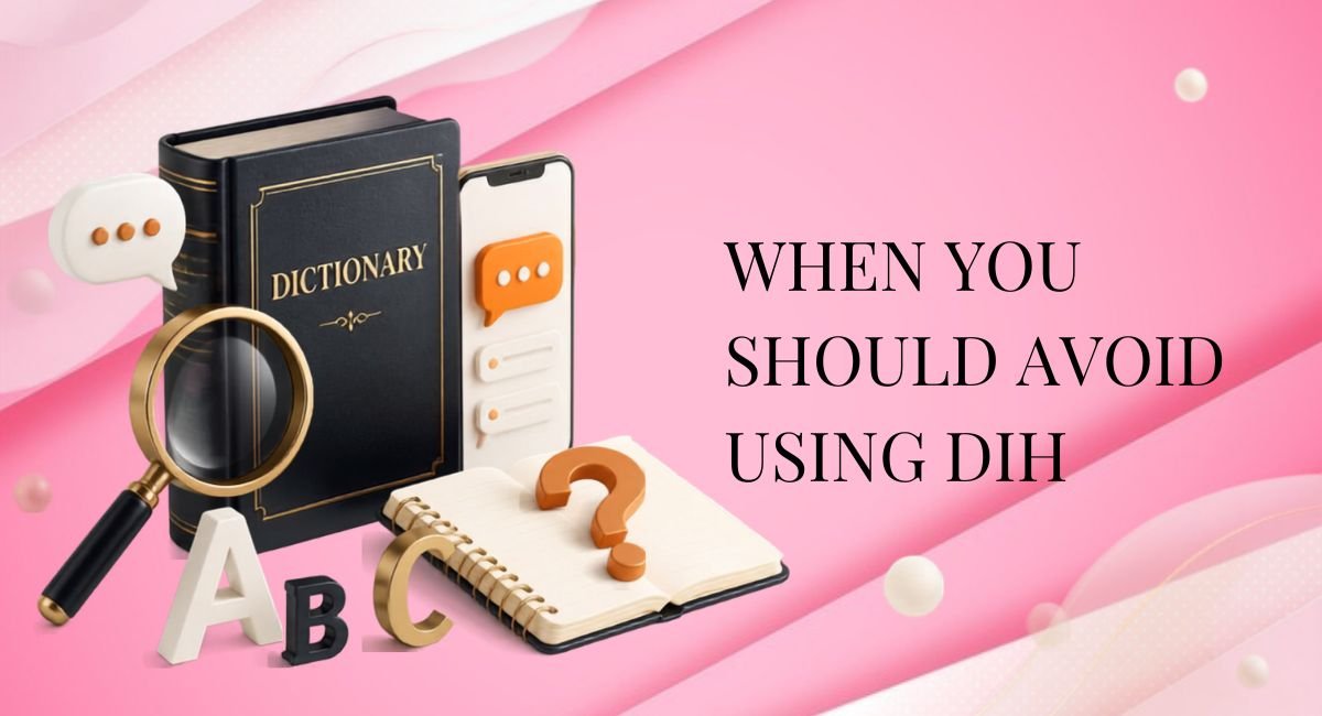 When You Should Avoid Using DIH