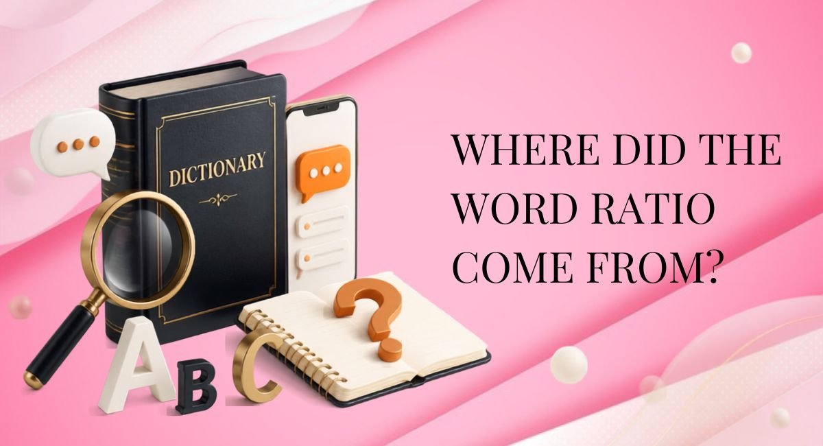 Where Did the Word Ratio Come From?
