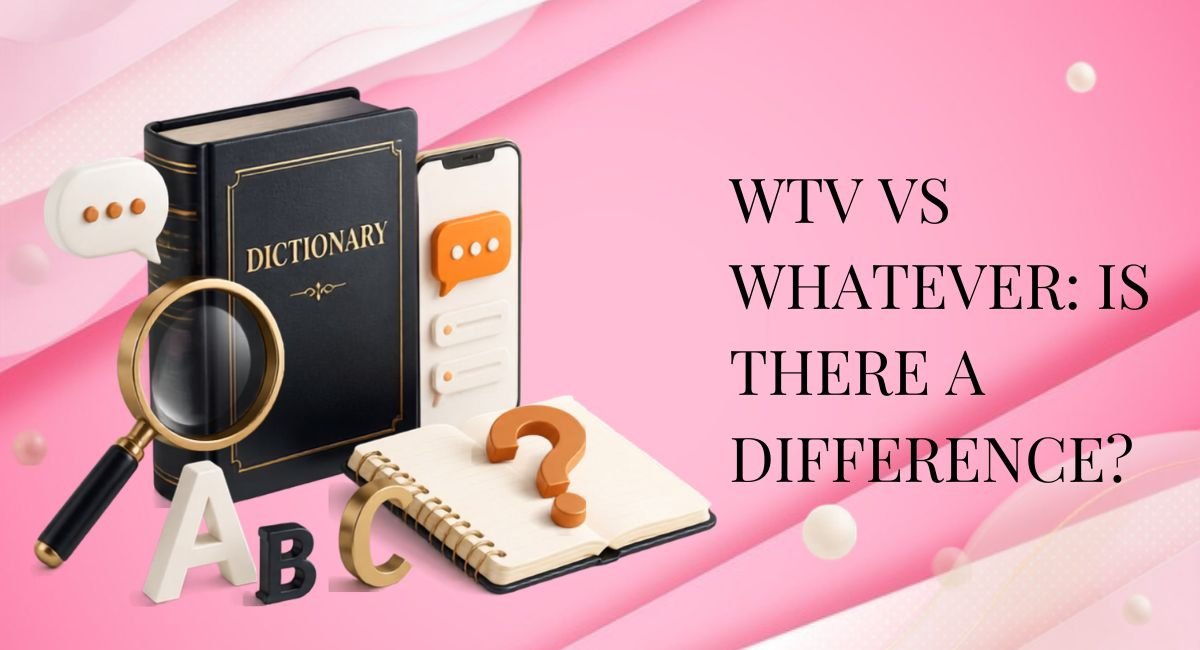 WTV vs Whatever: Is There a Difference?